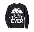 Best Soccer Coach Ever Soccer Trainer Sweatshirt - Graphic Print Men Women - T-Shirt, Sweatshirt, Hoodie