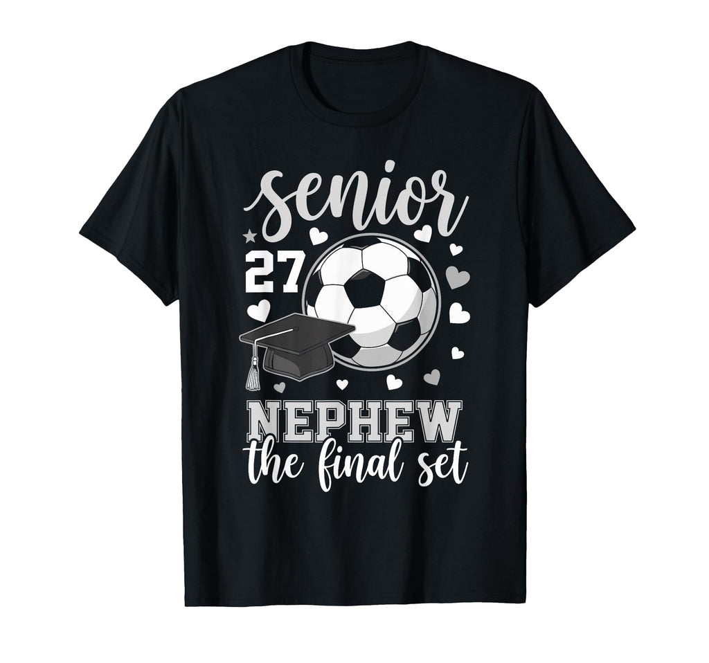 Soccer Senior 2027 Nephew Final Set T-Shirt - Streetwear Style Unisex - T-Shirt, Sweatshirt, Hoodie