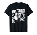 Thats My Granddaughter Out There T-Shirt - Trendy Graphic Men Women - T-Shirt, Sweatshirt, Hoodie