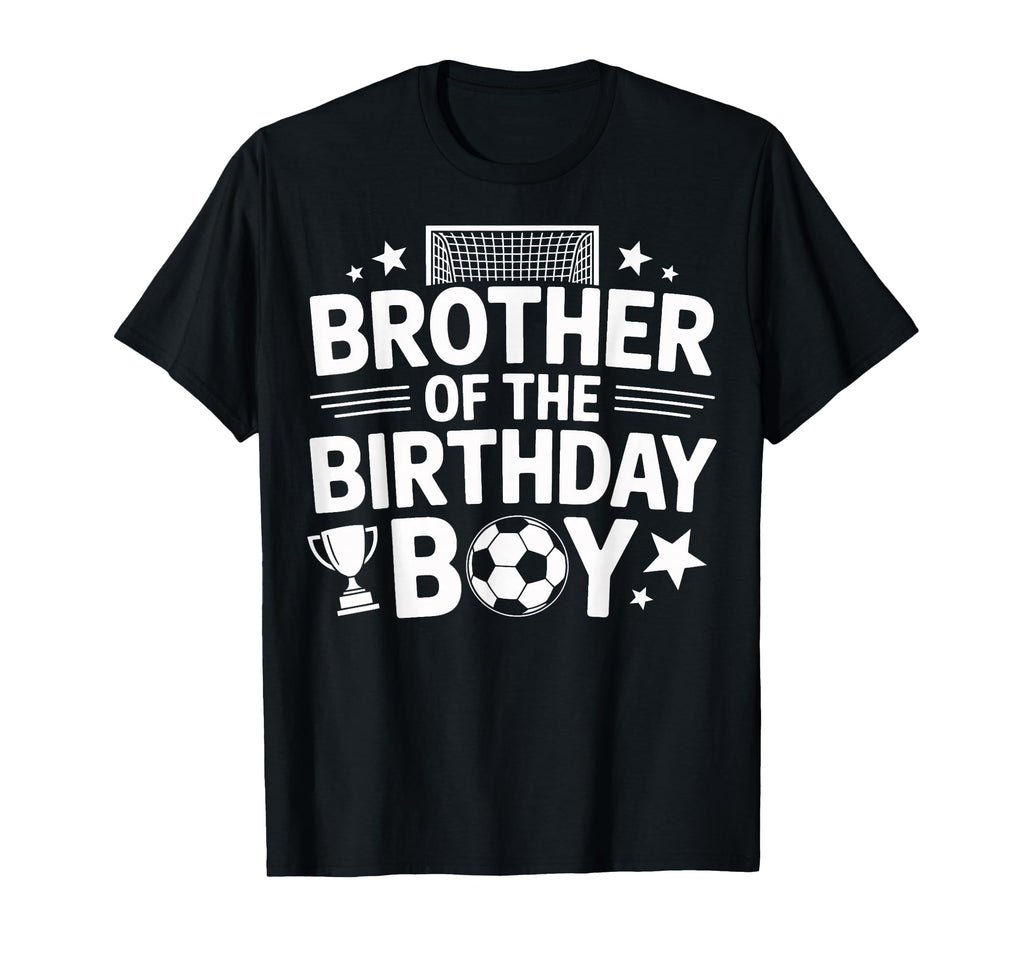 Funny Brother Birthday Soccer T-Shirt - Novelty Apparel Unisex - T-Shirt, Sweatshirt, Hoodie