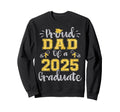 Proud Dad Class 2025 Graduate Senior 25 Sweatshirt - Graphic Print Unisex - T-Shirt, Sweatshirt, Hoodie