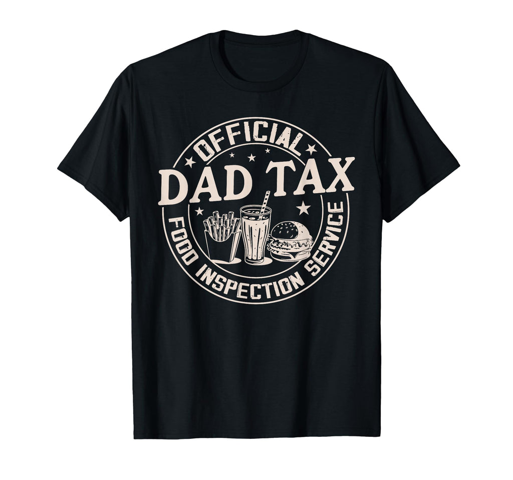 Dad Tax Food Inspection Service Funny T-Shirt - Graphic Print Unisex - T-Shirt, Sweatshirt, Hoodie