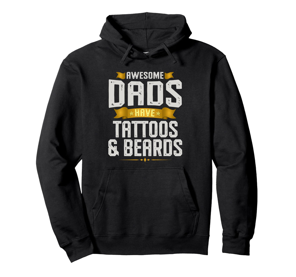 Awesome Dads Have Tattoos And Beards Hoodie - Unique Graphic Men Women - T-Shirt, Sweatshirt, Hoodie