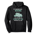Funny Trucker Truck Driver Trucking Dads Hoodie - Aesthetic Graphic Unisex - T-Shirt, Sweatshirt, Hoodie