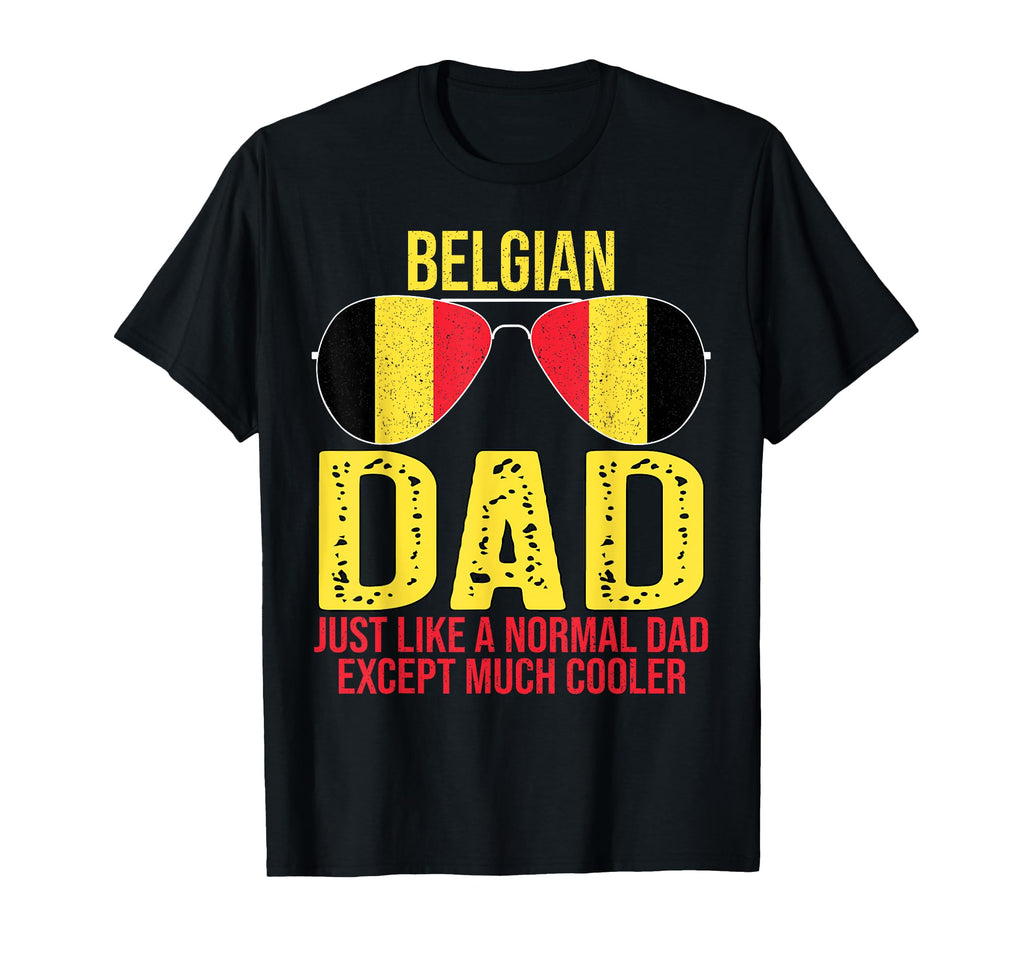 Belgian Dad Belgium Flag Sunglasses T-Shirt - Novelty Apparel for Adults - T-Shirt, Sweatshirt, Hoodie
