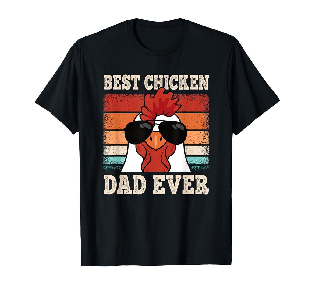 Best Chicken Dad Ever Funny Rooster T-Shirt - Unique Graphic Men Women - T-Shirt, Sweatshirt, Hoodie