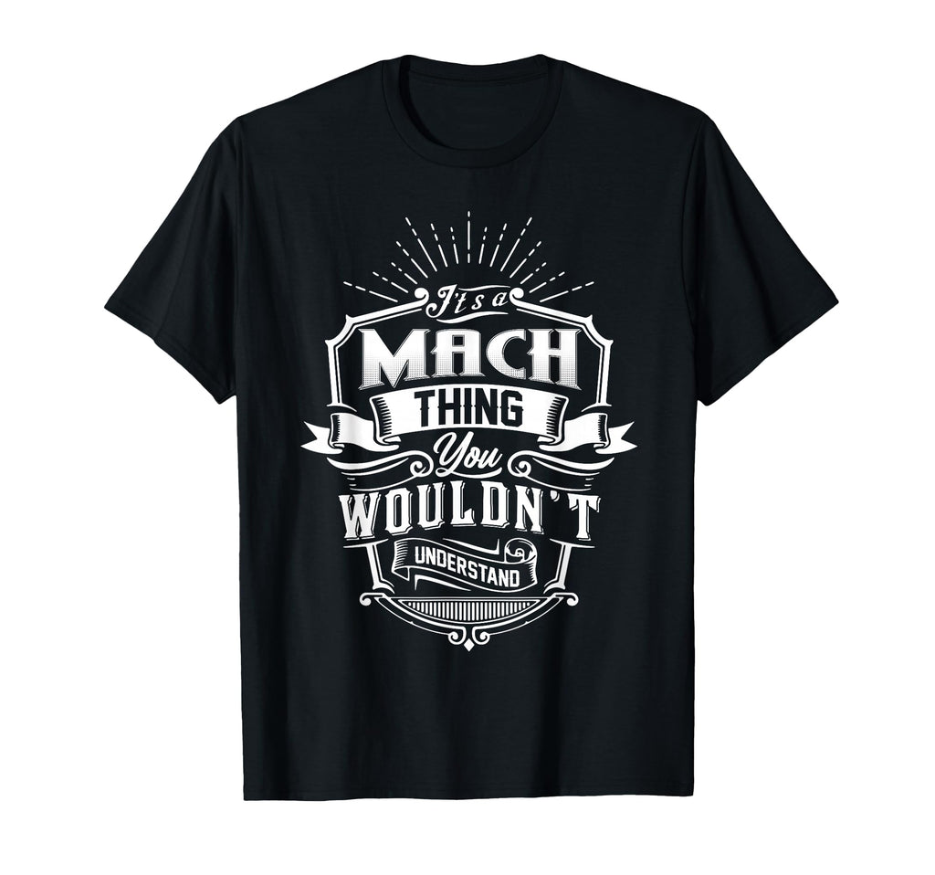 Its Mach Thing You Wouldnt Understand T-Shirt - Trendy Graphic for Adults - T-Shirt, Sweatshirt, Hoodie