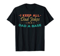 I Keep All Dad Jokes Dad Base Funny Meme T-Shirt - Custom Art Print Unisex - T-Shirt, Sweatshirt, Hoodie