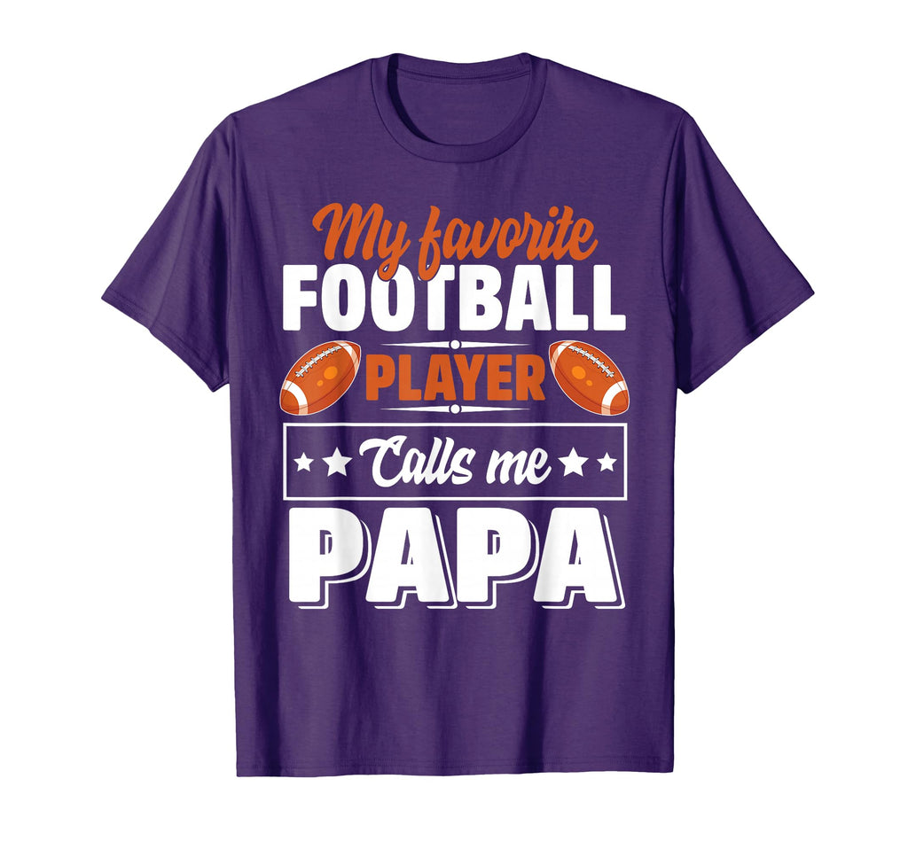 My Favorite Football Player Calls Me Papa T-Shirt - Novelty Apparel Unisex - T-Shirt, Sweatshirt, Hoodie