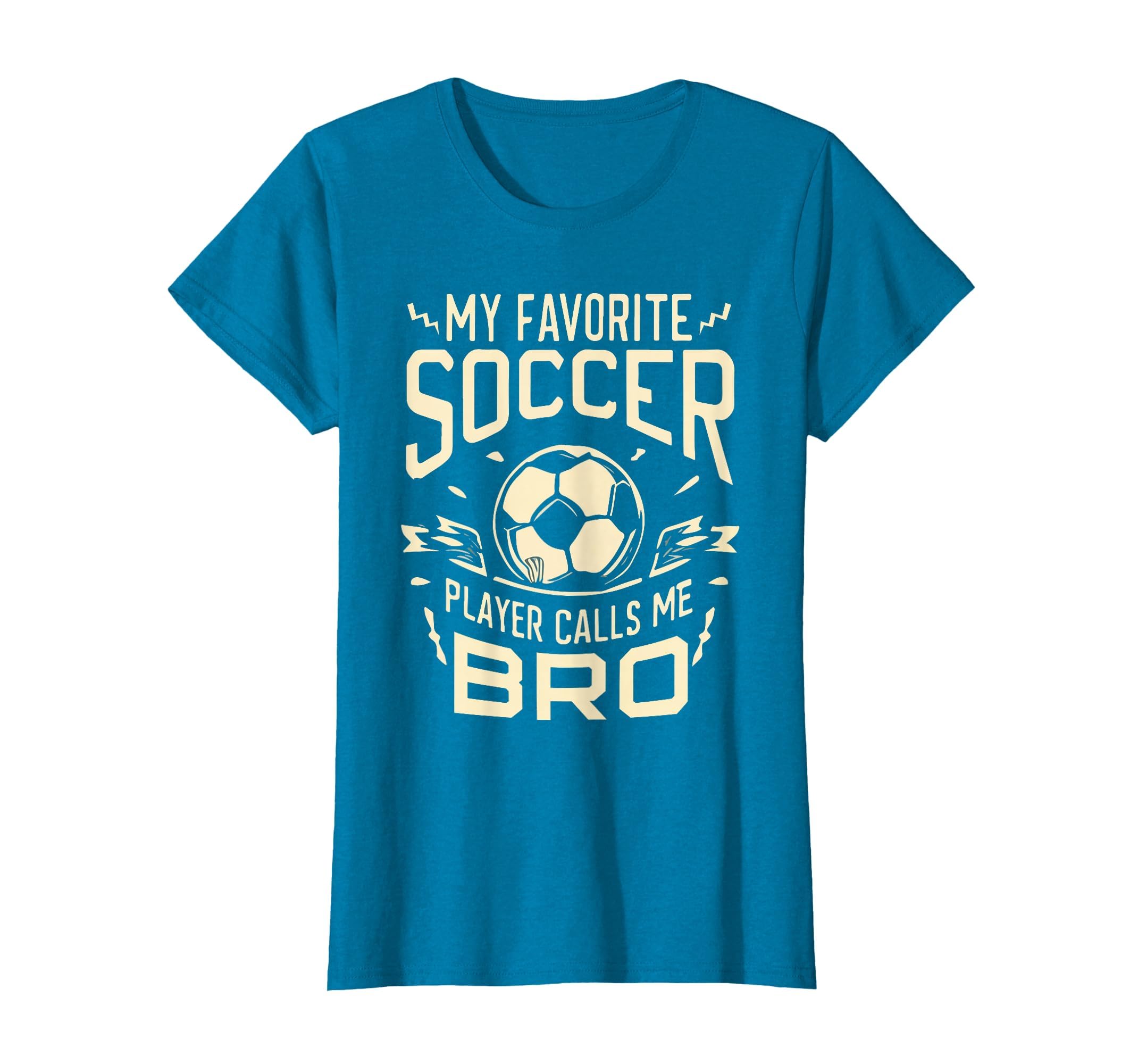 My Favorite Soccer Player Calls Me Bro T-Shirt - Minimalist Print Unisex - T-Shirt, Sweatshirt, Hoodie