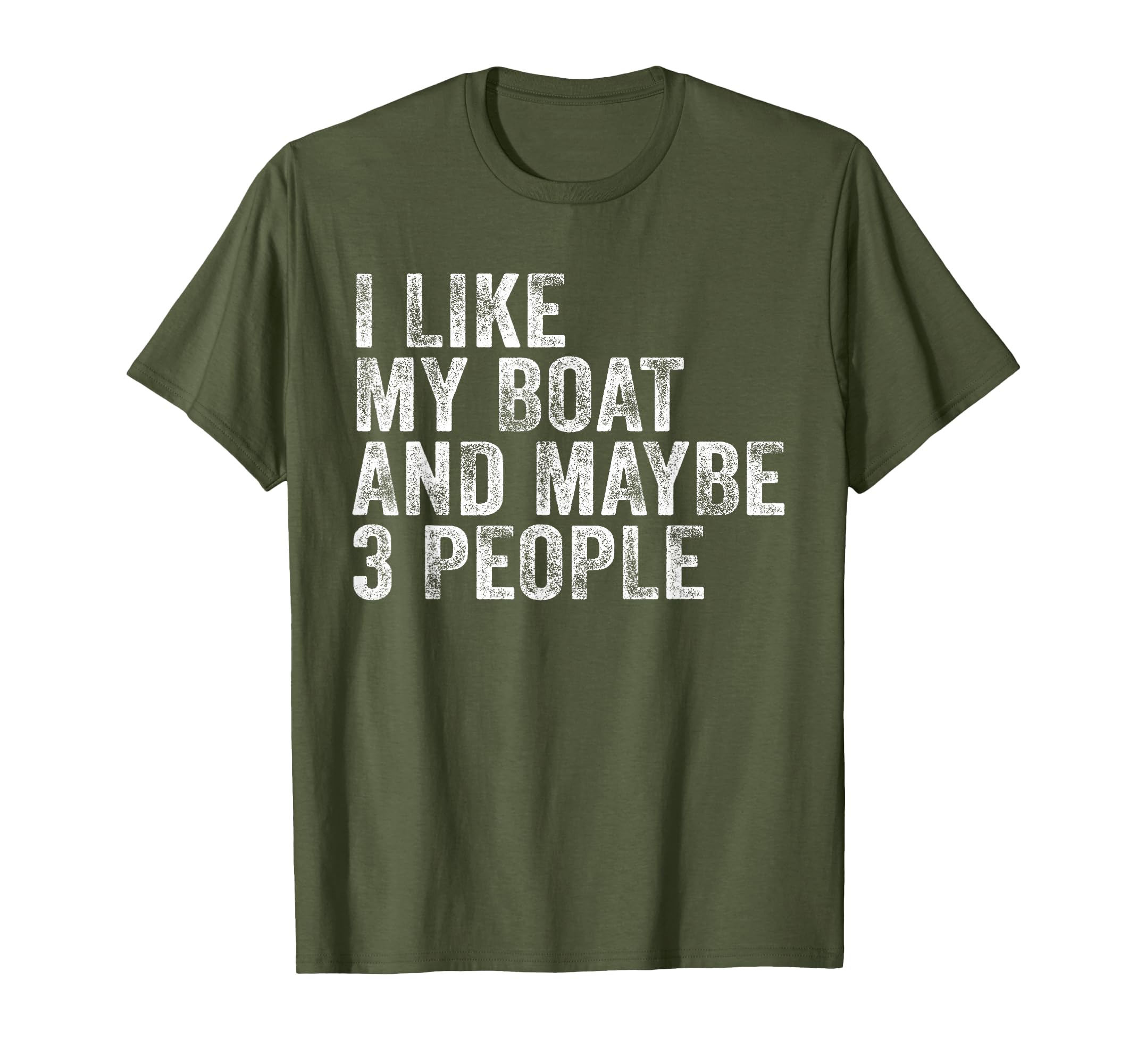 I Like My Boat And Maybe 3 T-Shirt - Casual Everyday Wear for Adults - T-Shirt, Sweatshirt, Hoodie