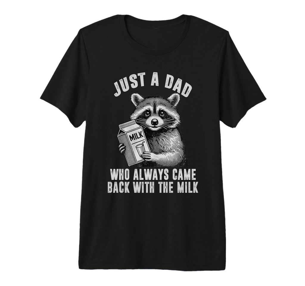 Just Dad Who Always Came Back Milk Tri Blend T-Shirt - Graphic Print Unisex - T-Shirt, Sweatshirt, Hoodie