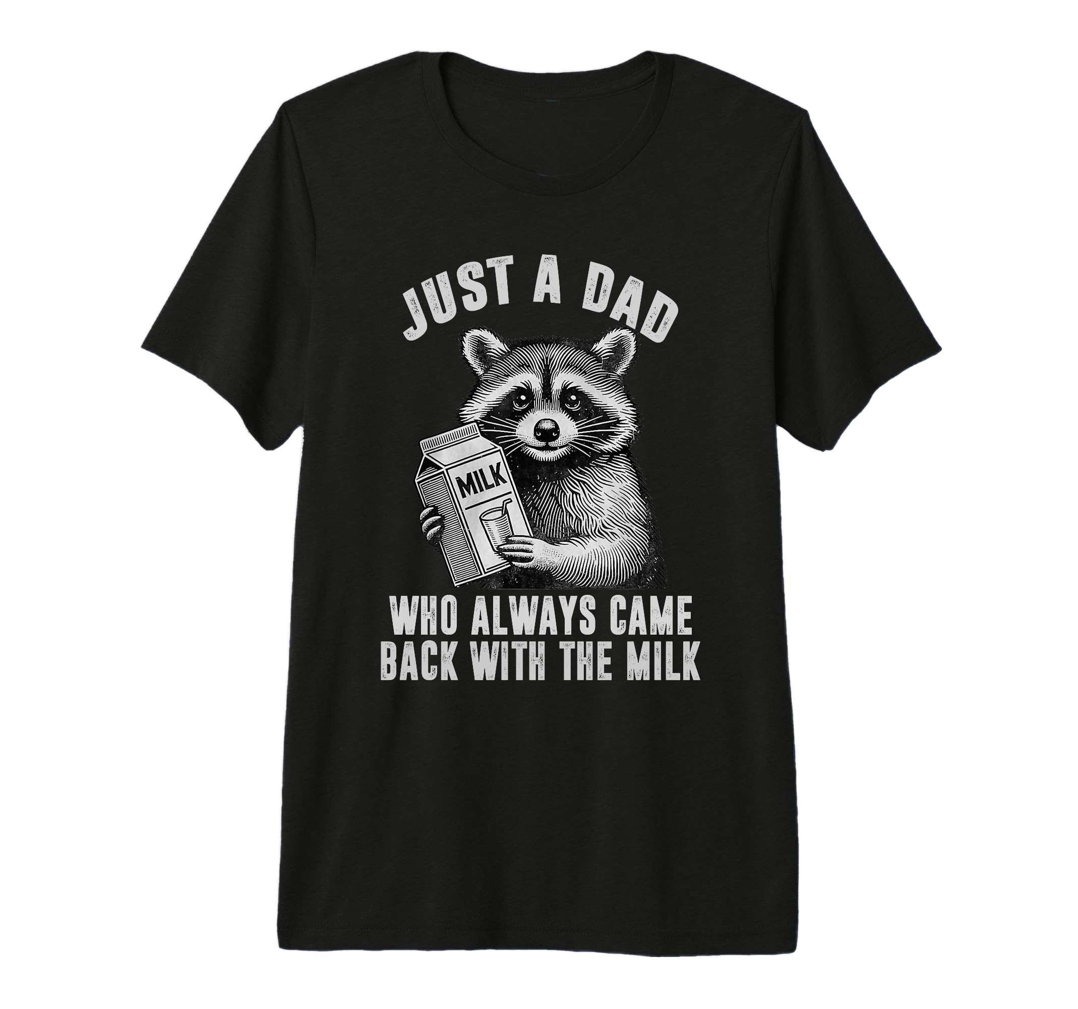 Just Dad Who Always Came Back Milk Tri Blend T-Shirt - Graphic Print Unisex - T-Shirt, Sweatshirt, Hoodie