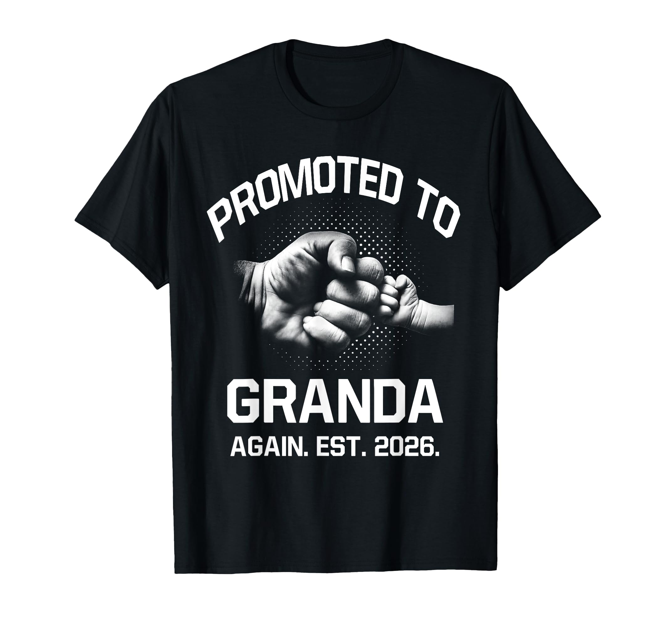Promoted To Granda Again Est 2026 T-Shirt - Graphic Print Men Women - T-Shirt, Sweatshirt, Hoodie