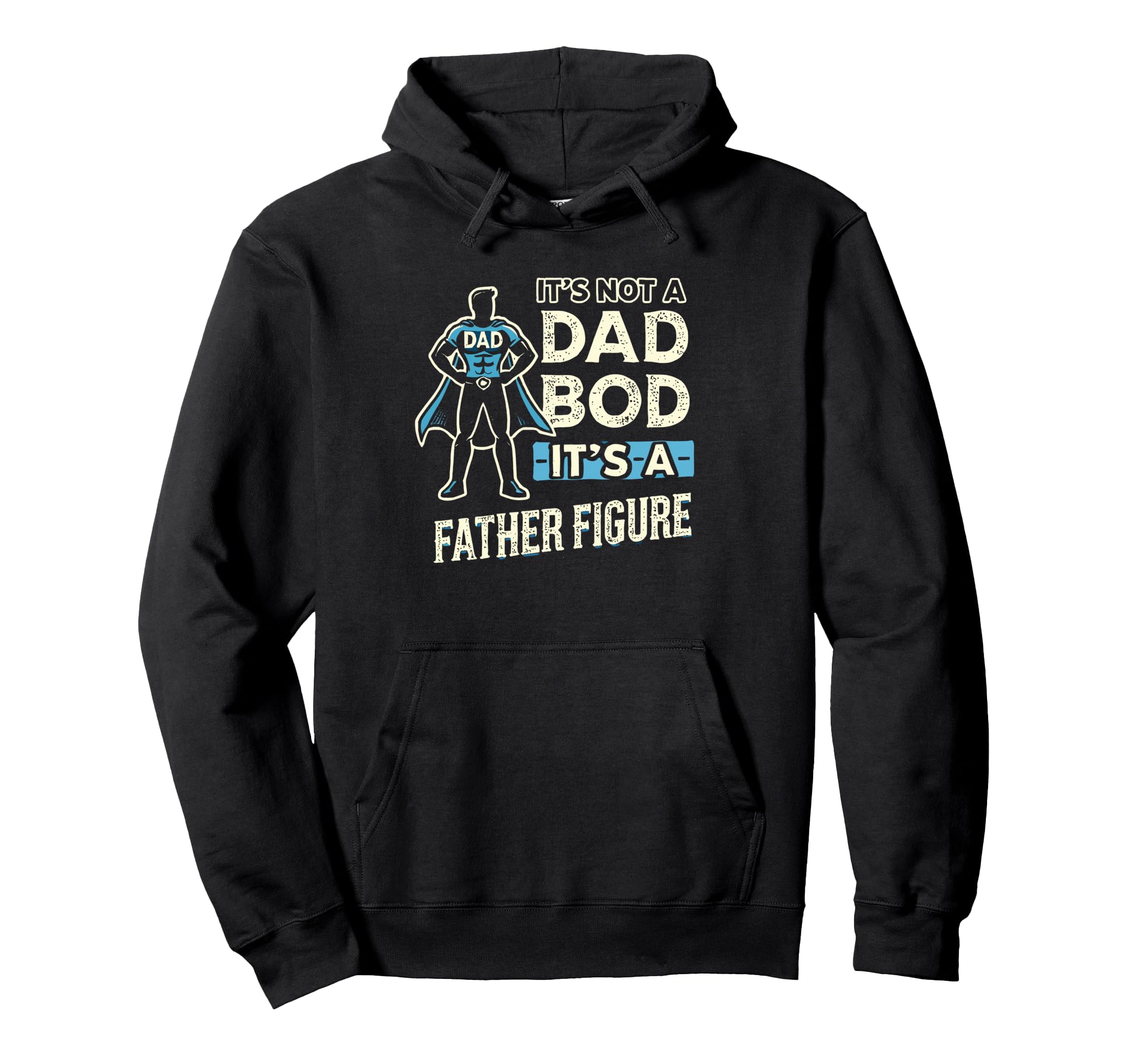 Its Not Dad Bod Its Father Figure Hoodie - Trendy Graphic for Adults - T-Shirt, Sweatshirt, Hoodie