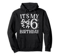 Its My Six 6Th Birthday Soccer Bday Hoodie - Fun Novelty Design Men Women - T-Shirt, Sweatshirt, Hoodie