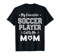 My Favorite Soccer Player Calls Me Mom T-Shirt - Trendy Graphic Unisex - T-Shirt, Sweatshirt, Hoodie
