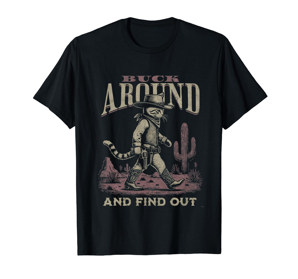 Funny Buck Around And Find Out Desert T-Shirt - Custom Art Print Men Women - T-Shirt, Sweatshirt, Hoodie