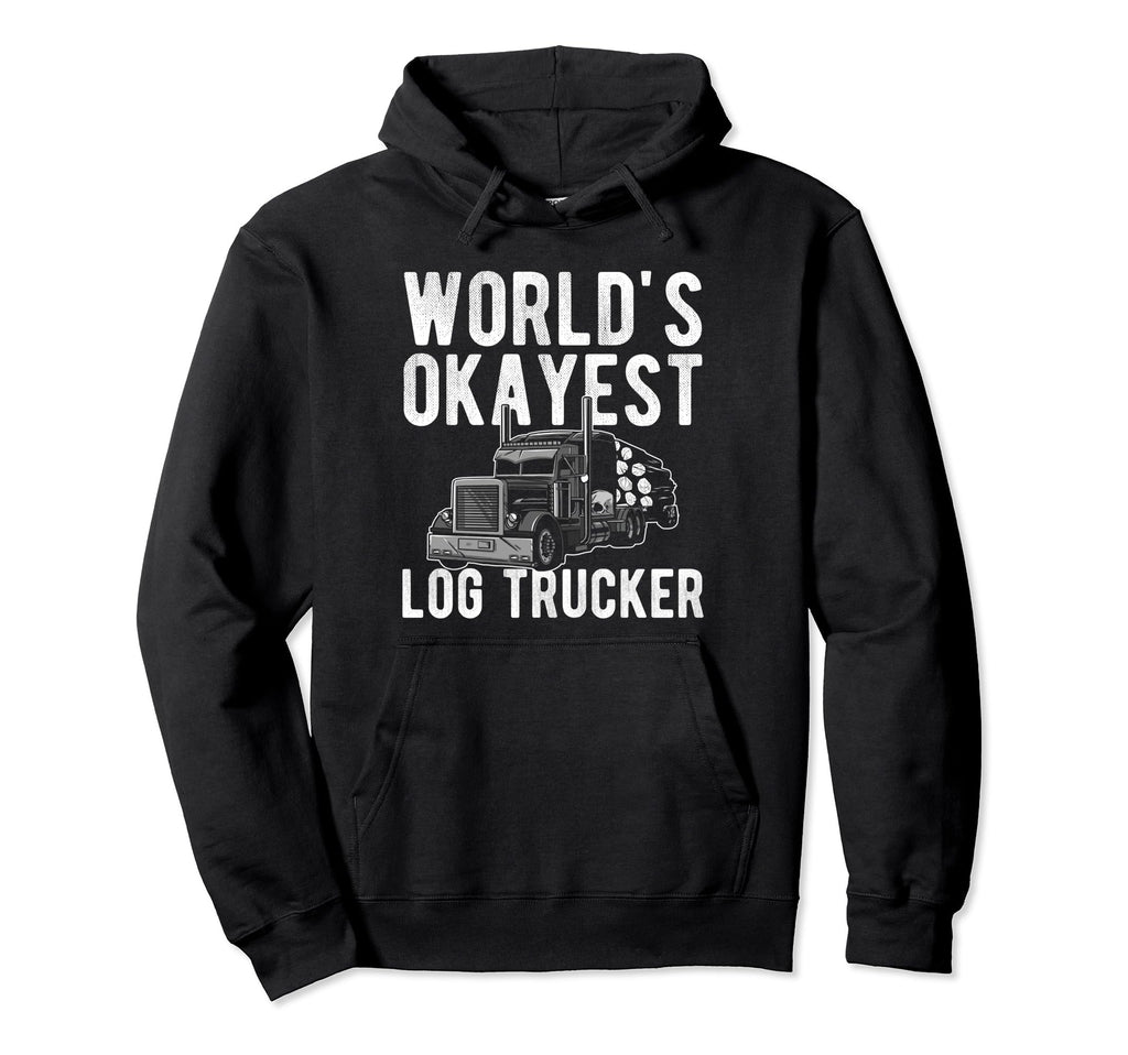Worlds Okayest Log Trucker Dad Hoodie - Custom Art Print for Adults - T-Shirt, Sweatshirt, Hoodie