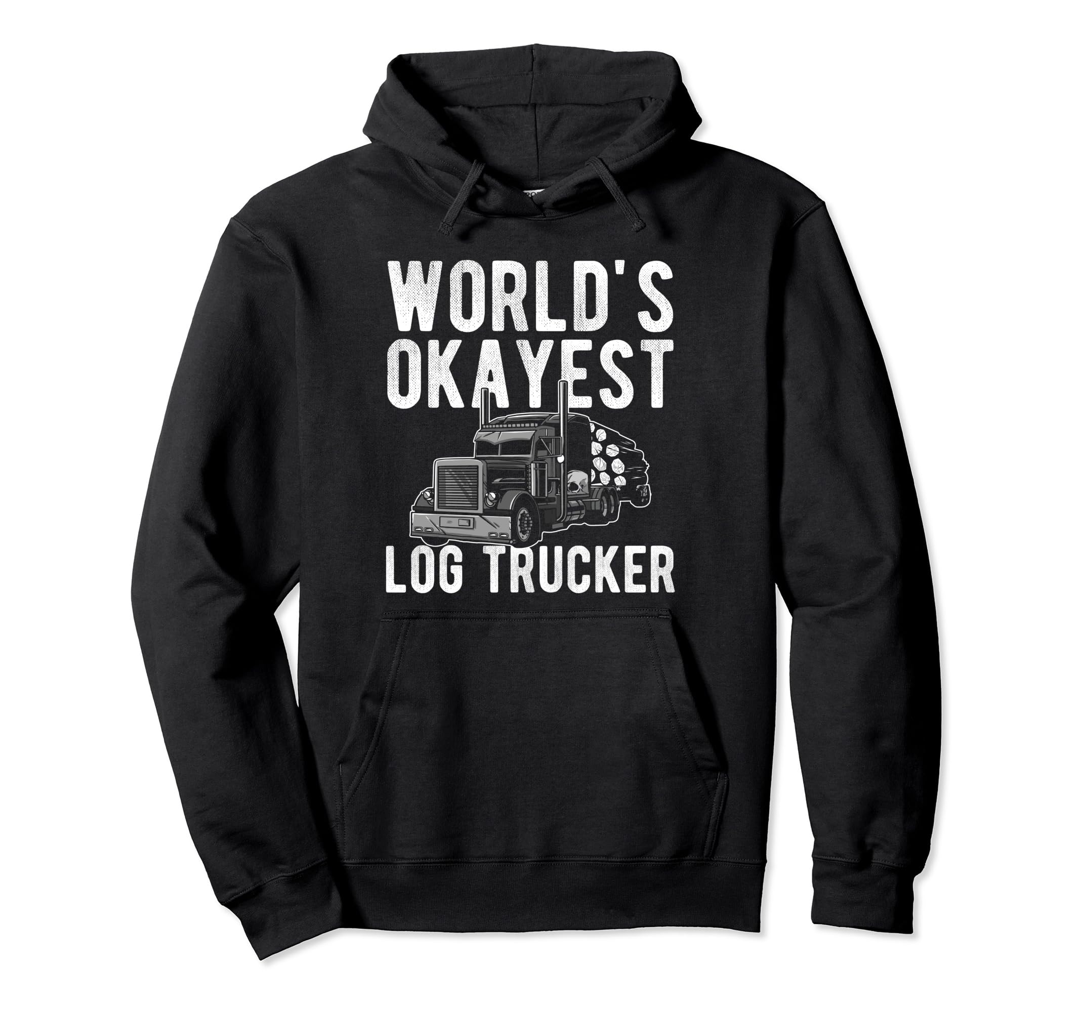 Worlds Okayest Log Trucker Dad Hoodie - Custom Art Print for Adults - T-Shirt, Sweatshirt, Hoodie