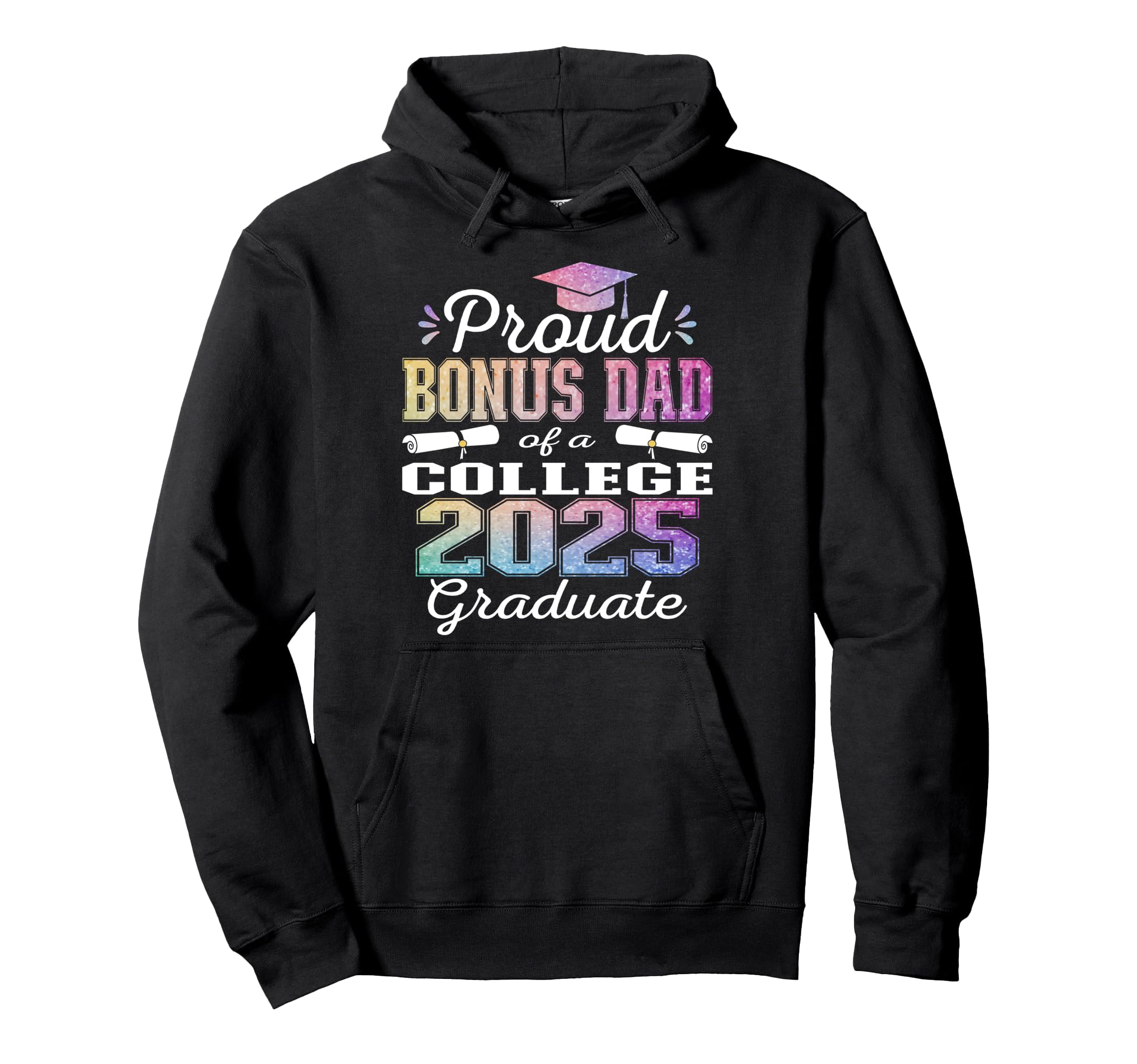 Proud Bonus Dad 2025 College Graduate Hoodie - Graphic Print Men Women - T-Shirt, Sweatshirt, Hoodie