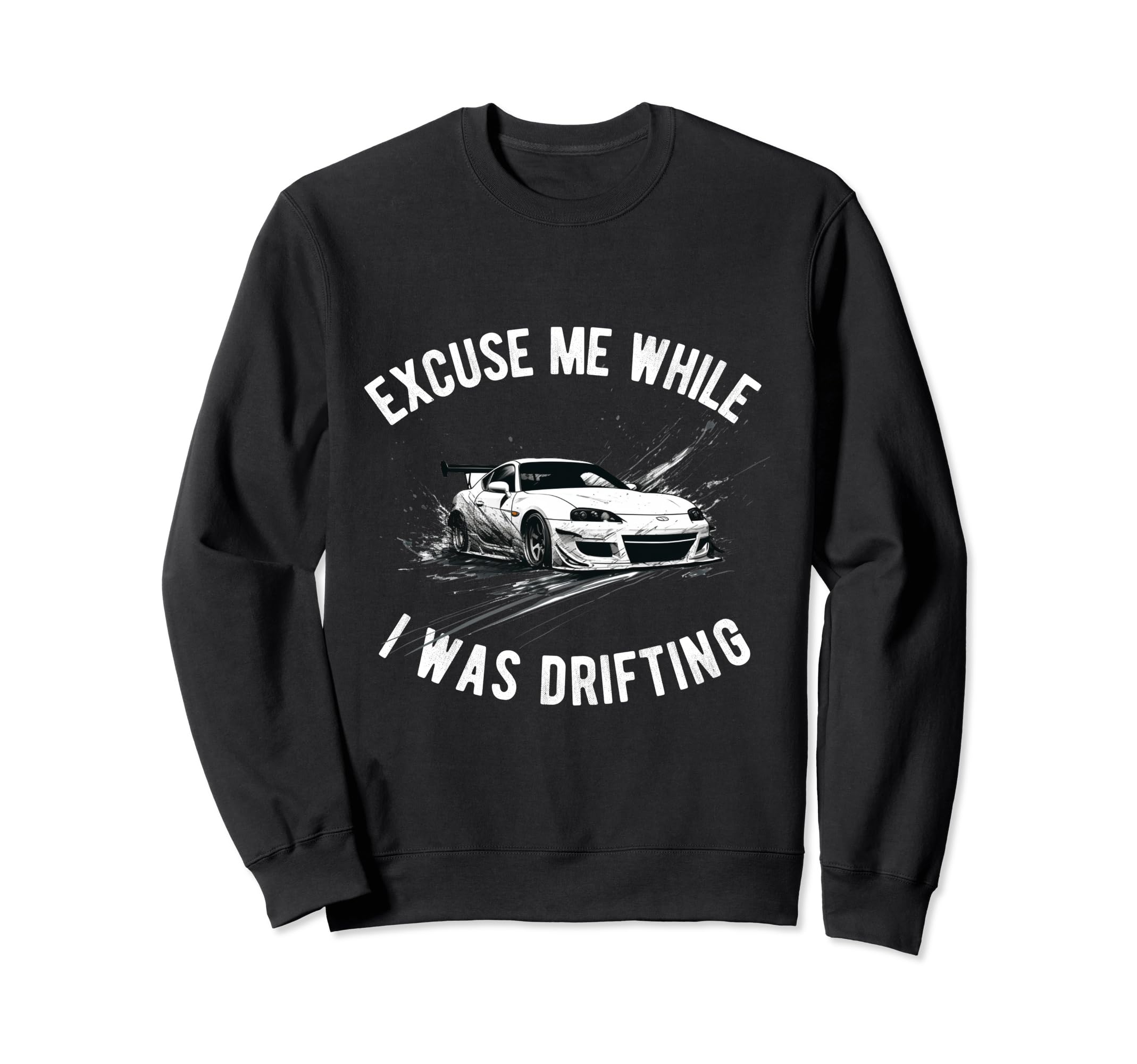 Drifting Car Race Dad Street Funny Sweatshirt - Streetwear Style Unisex - T-Shirt, Sweatshirt, Hoodie