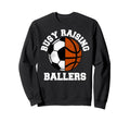 Busy Raising Ballers Funny Soccer Sweatshirt - Novelty Apparel Unisex - T-Shirt, Sweatshirt, Hoodie