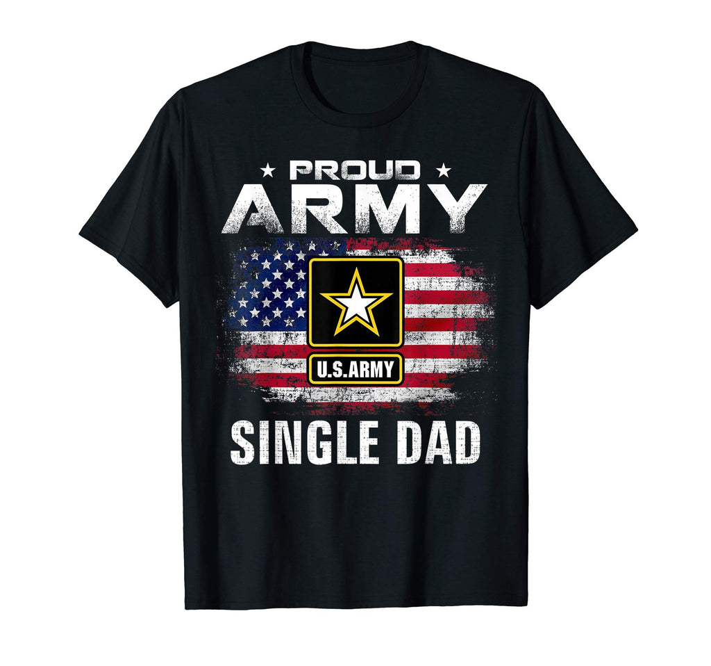 Proud Army Single Dad American Flag T-Shirt - Casual Everyday Wear Unisex - T-Shirt, Sweatshirt, Hoodie