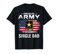 Proud Army Single Dad American Flag T-Shirt - Casual Everyday Wear Unisex - T-Shirt, Sweatshirt, Hoodie