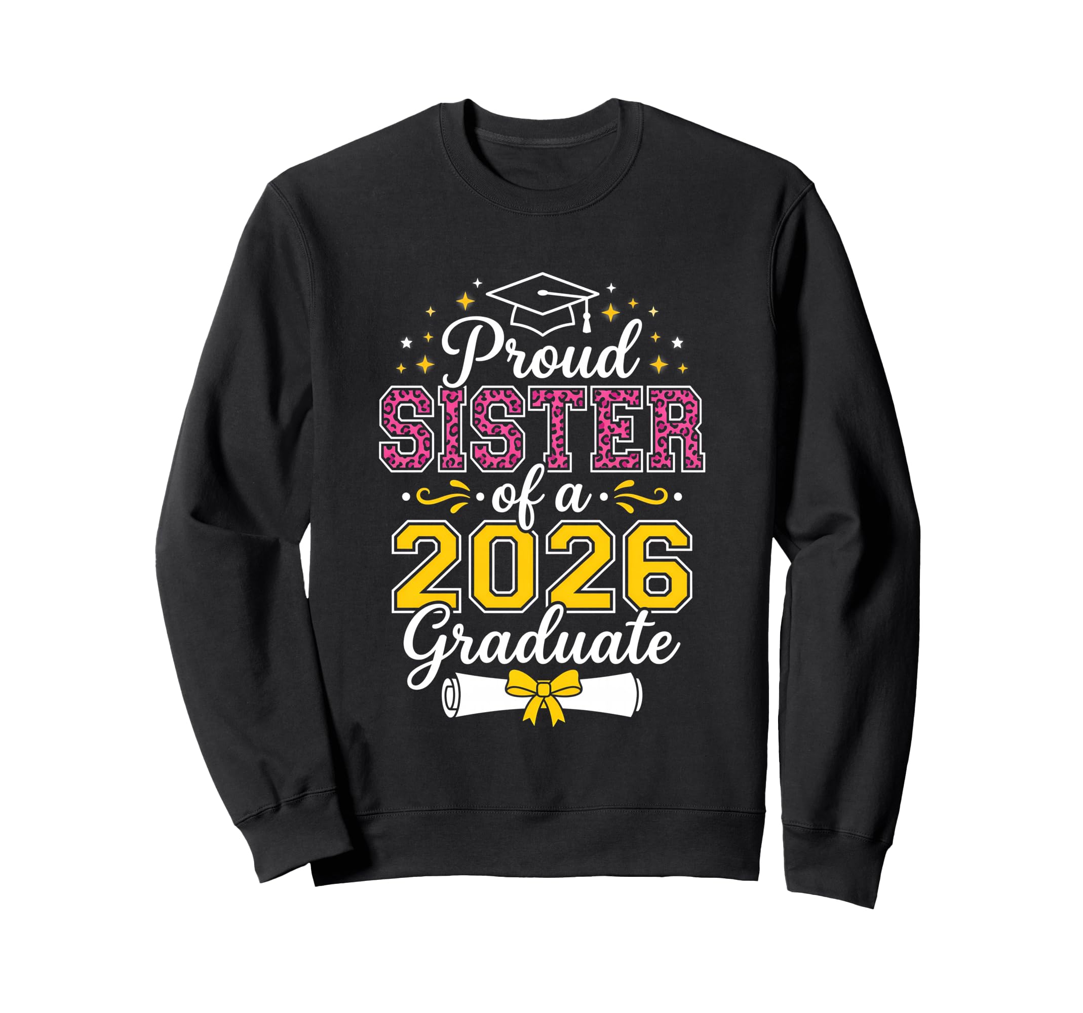 Proud Sister 2026 Graduate Senior Sweatshirt - Custom Art Print Men Women - T-Shirt, Sweatshirt, Hoodie