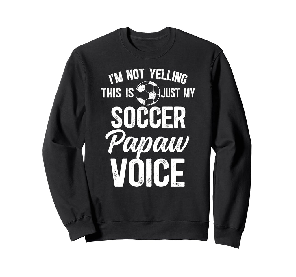My Soccer Papaw Voice Papaw Sweatshirt - Fun Novelty Design for Adults - T-Shirt, Sweatshirt, Hoodie