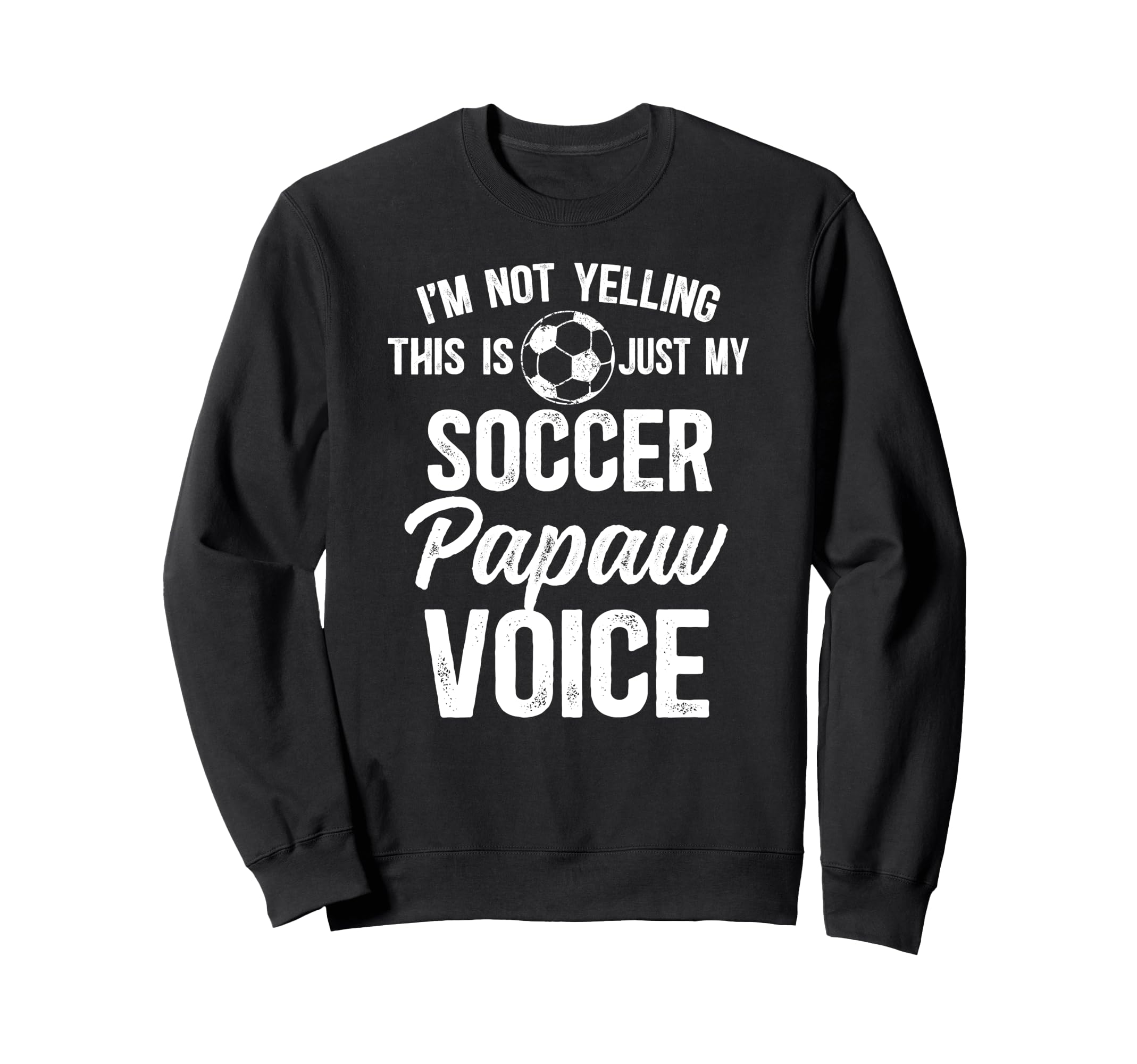 My Soccer Papaw Voice Papaw Sweatshirt - Fun Novelty Design for Adults - T-Shirt, Sweatshirt, Hoodie