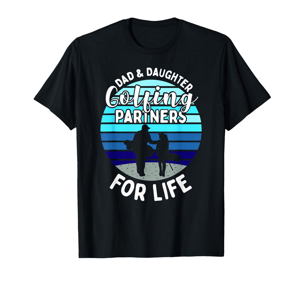 Dad And Daughter Golfing Golf T-Shirt - Casual Everyday Wear Men Women - T-Shirt, Sweatshirt, Hoodie