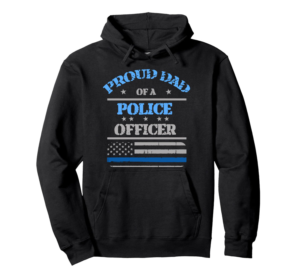 Proud Dad Father Police Officer Law Hoodie - Unique Graphic Unisex - T-Shirt, Sweatshirt, Hoodie