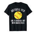 Softball Dad Like Baseball But Bigger T-Shirt - Minimalist Print Men Women - T-Shirt, Sweatshirt, Hoodie