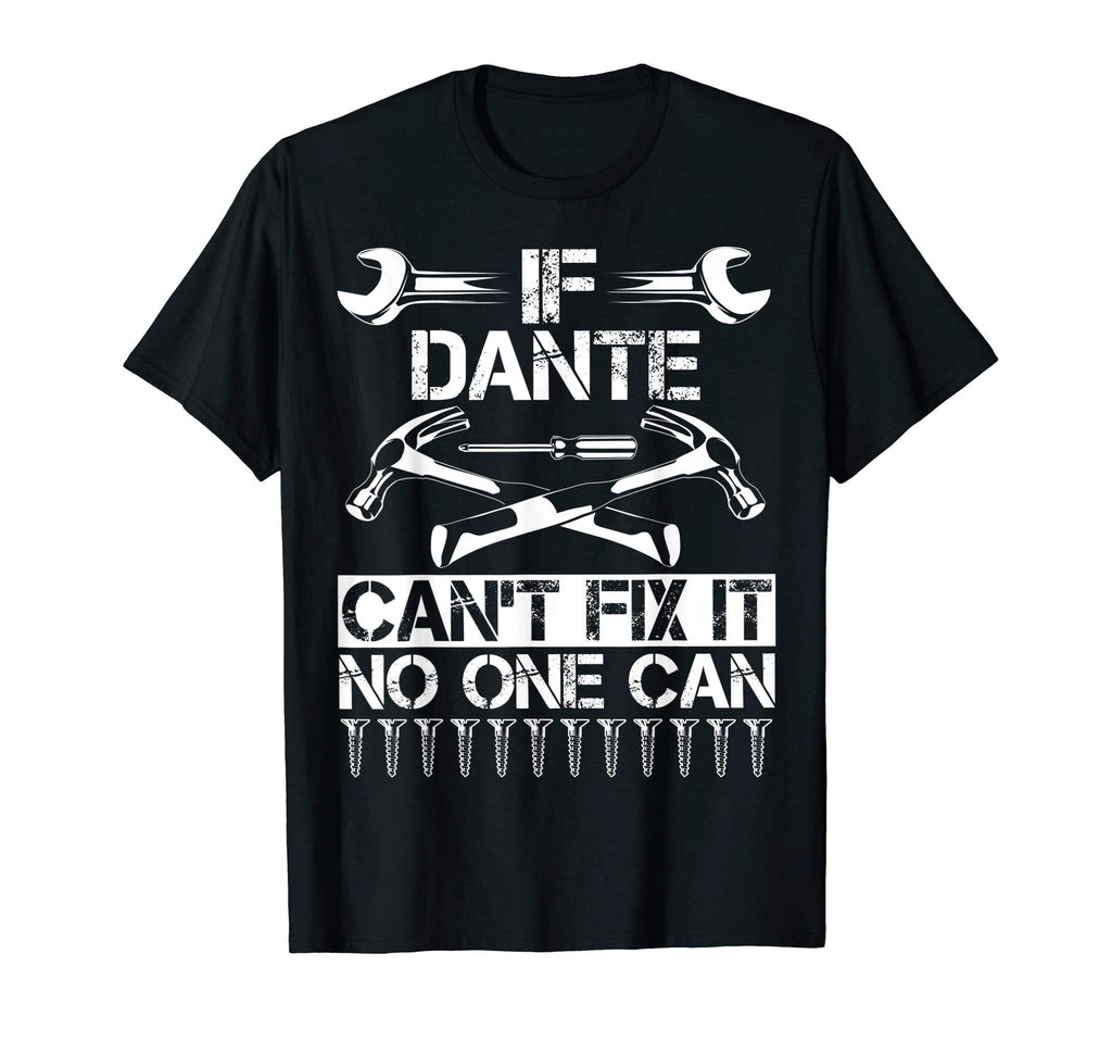 Dante Fix It Funny Birthday Personalized T-Shirt - Custom Art Print Unisex - T-Shirt, Sweatshirt, Hoodie