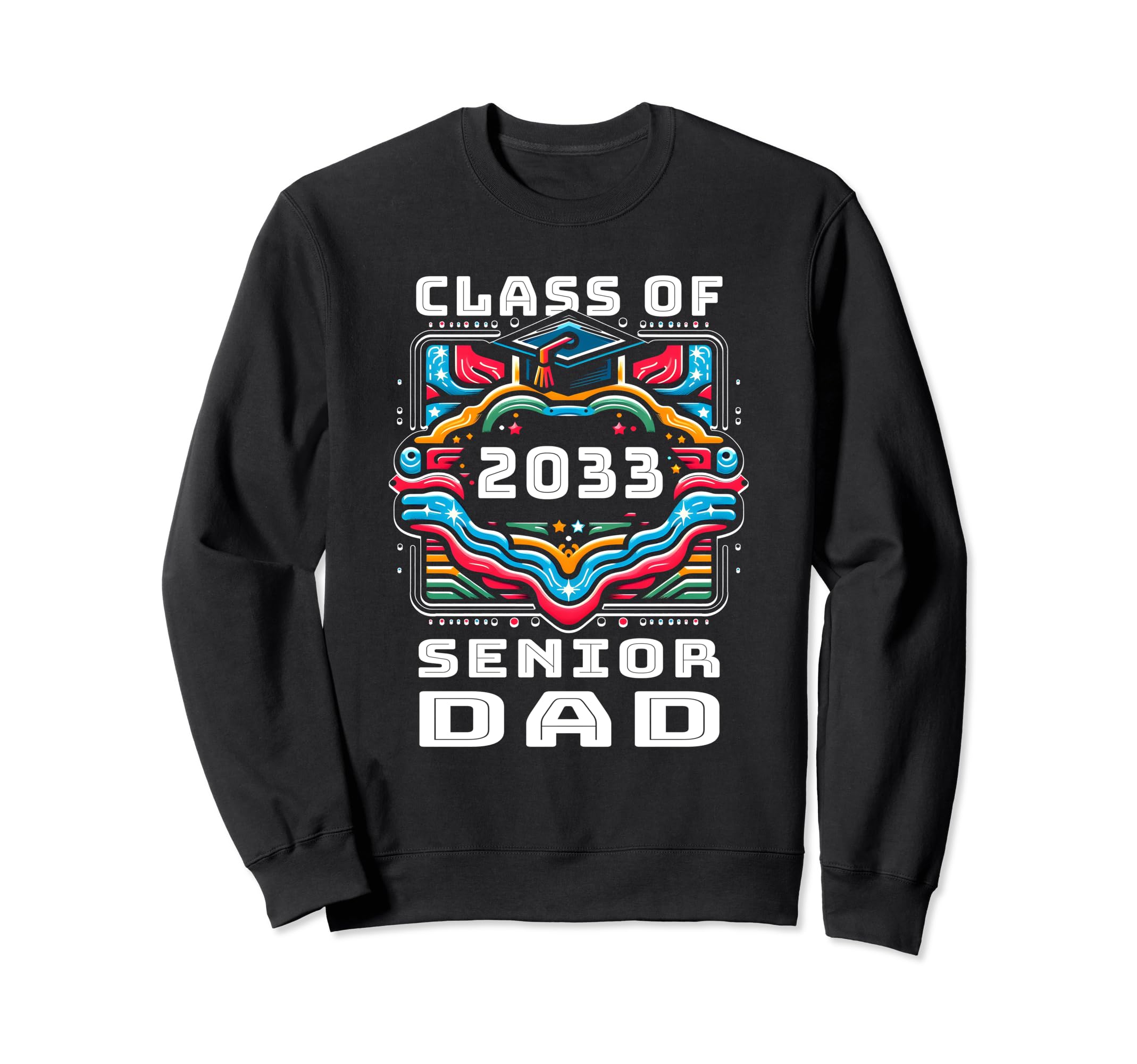 Proud Dad Class 2033 Senior Sweatshirt - Casual Everyday Wear Unisex - T-Shirt, Sweatshirt, Hoodie