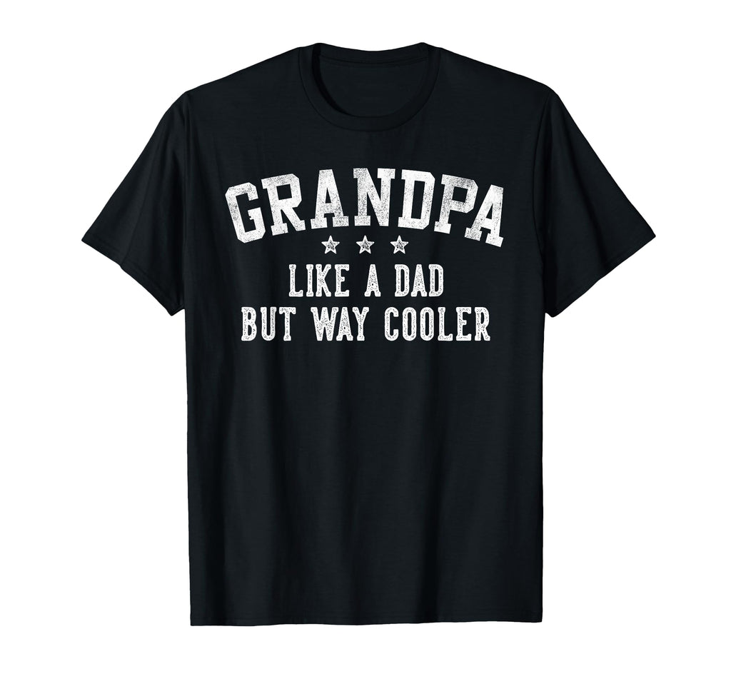 Grandpa Like Dad But Way Cooler T-Shirt - Novelty Apparel for Adults - T-Shirt, Sweatshirt, Hoodie
