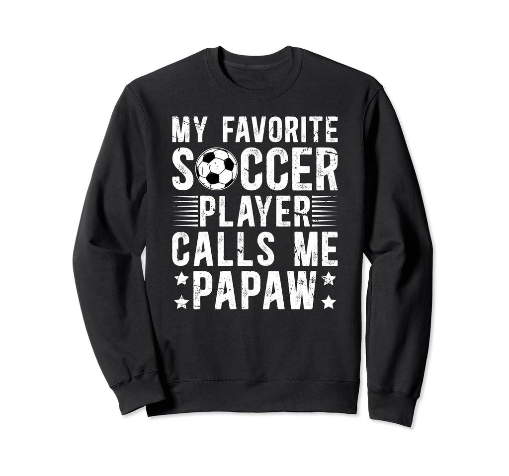 My Favorite Soccer Player Papaw Sweatshirt - Custom Art Print Men Women - T-Shirt, Sweatshirt, Hoodie