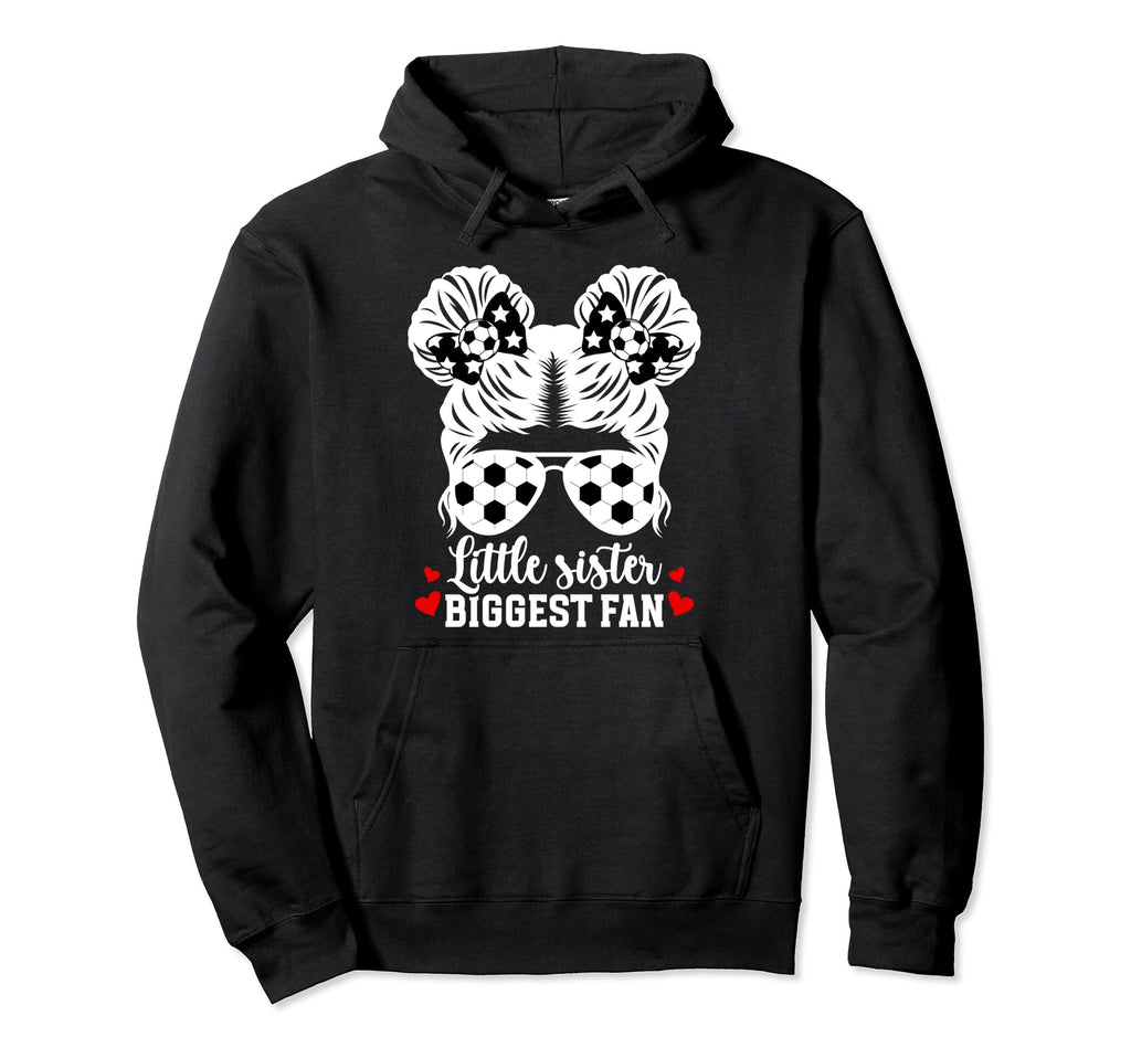 Biggest Fan Soccer Sister Soccer Player Hoodie - Graphic Print Unisex - T-Shirt, Sweatshirt, Hoodie