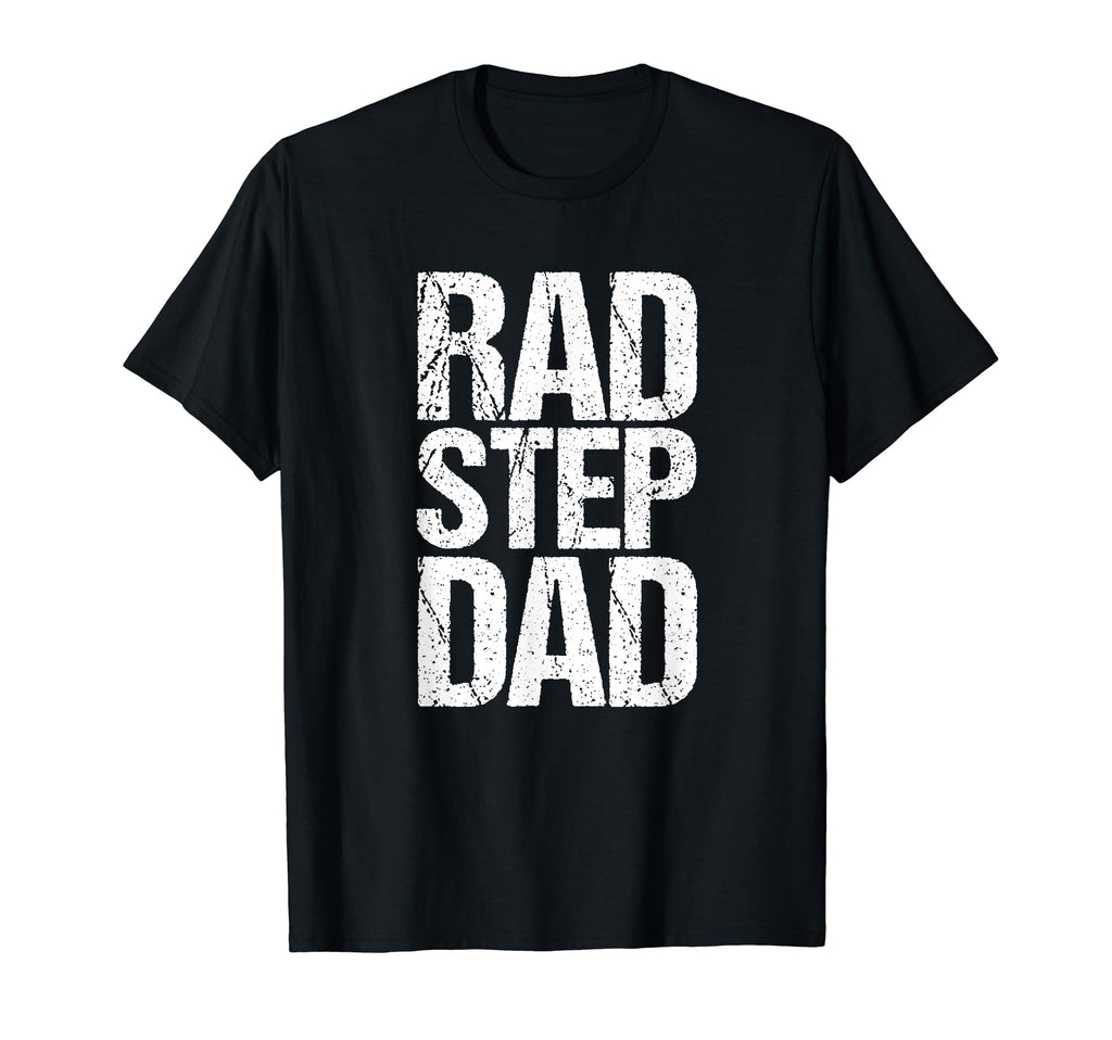 Step Dad Rad Fathers Day Gift Funny T-Shirt - Fun Novelty Design Unisex - T-Shirt, Sweatshirt, Hoodie