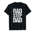 Step Dad Rad Fathers Day Gift Funny T-Shirt - Fun Novelty Design Unisex - T-Shirt, Sweatshirt, Hoodie