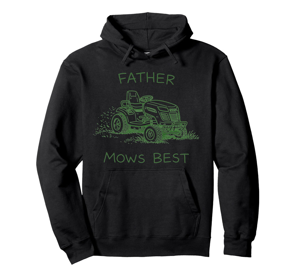 Father Mows Best Dad Pride Lawn Mower Hoodie - Streetwear Style Unisex - T-Shirt, Sweatshirt, Hoodie