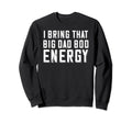Dad Bod Energy Funny Dad Fathers Sweatshirt - Trendy Graphic for Adults - T-Shirt, Sweatshirt, Hoodie