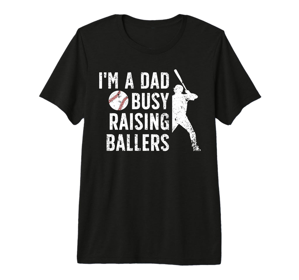 Mens Busy Raising Ballers Baseball Dad T-Shirt - Novelty Apparel Men Women - T-Shirt, Sweatshirt, Hoodie