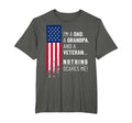 Im Dad Grandpa And Veteran Nothing T-Shirt - Fun Novelty Design Men Women - T-Shirt, Sweatshirt, Hoodie