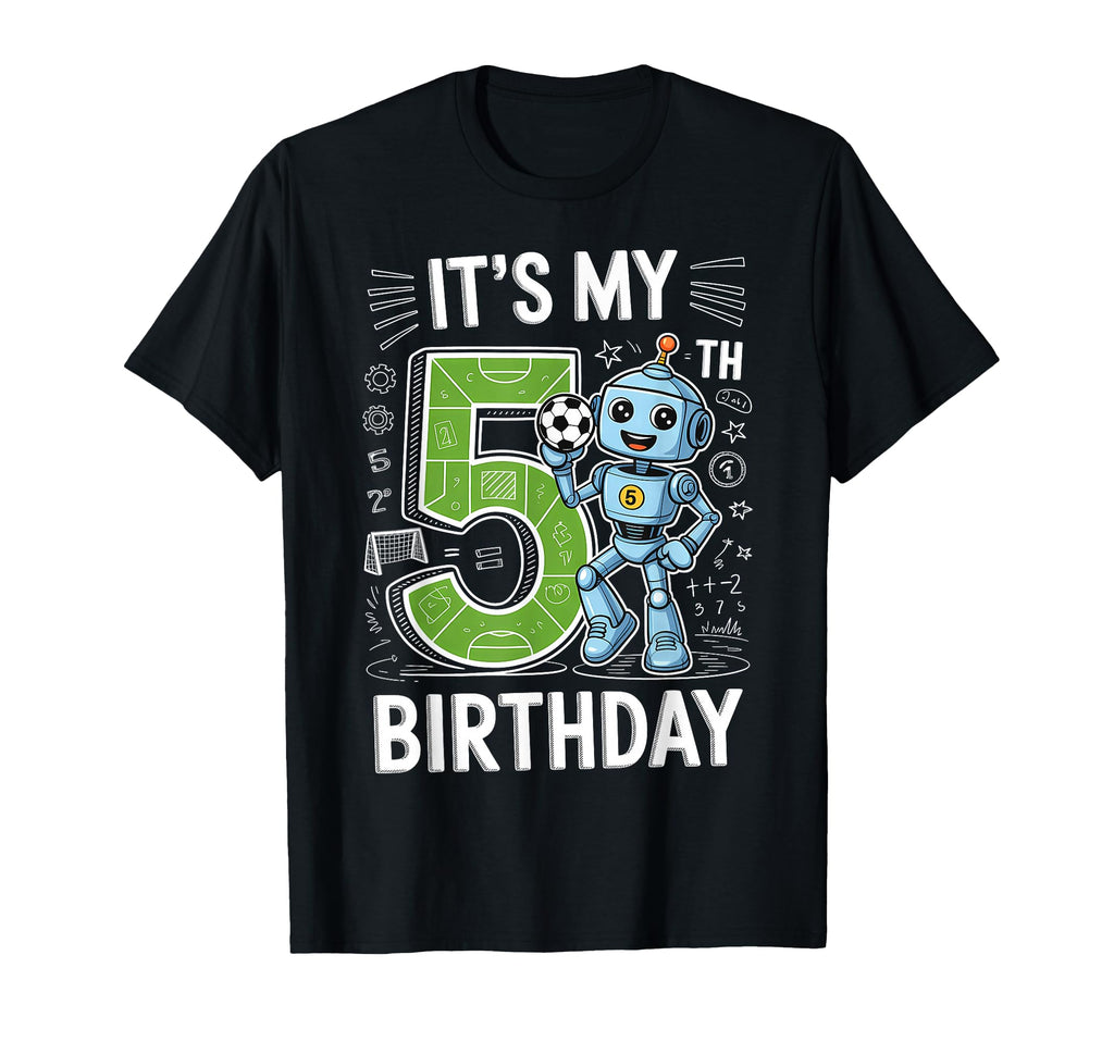 Its My 5Th Birthday Robot Soccer Robot T-Shirt - Custom Art Print Unisex - T-Shirt, Sweatshirt, Hoodie