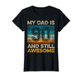 My Dad Is 90 And Still Awesome T-Shirt - Casual Everyday Wear Men Women - T-Shirt, Sweatshirt, Hoodie