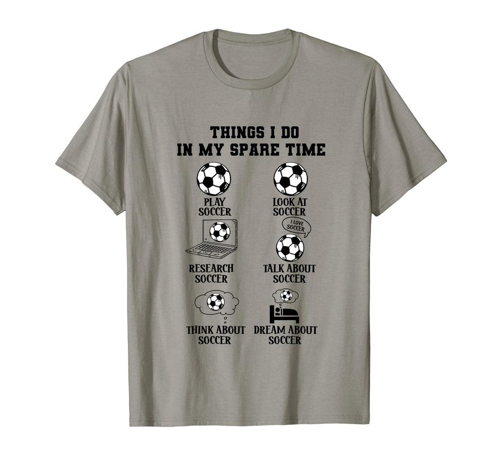 Things I Do My Spare Time Soccer T-Shirt - Custom Art Print Men Women - T-Shirt, Sweatshirt, Hoodie