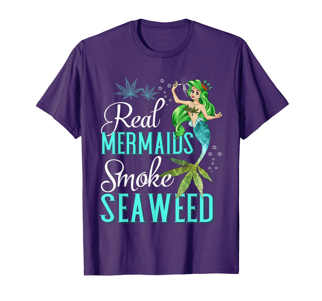 Real Mermaids Smoke Seaweed Who Are T-Shirt - Fun Novelty Design Unisex - T-Shirt, Sweatshirt, Hoodie